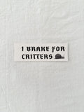 I Brake for Critter Sticker